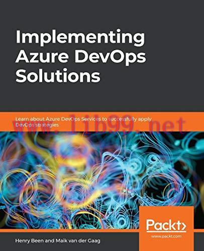 [FOX-Ebook]Implementing Azure DevOps Solutions: Learn about Azure DevOps Services to successful...