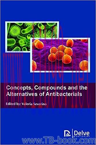 Concepts, Compounds and the Alternatives of Antibacterials by Valeria Severino