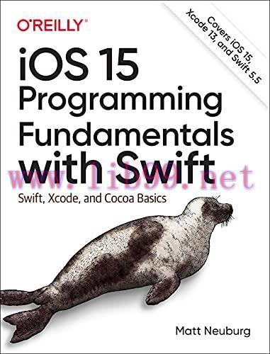 [FOX-Ebook]iOS 15 Programming Fundamentals with Swift: Swift, Xcode, and Cocoa Basics