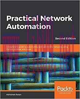 Practical Network Automation: A beginner’s guide to automating and optimizing networks using Py...