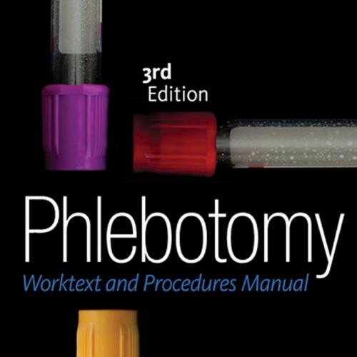 Phlebotomy-Worktext and Procedures Manual 3rd Edition