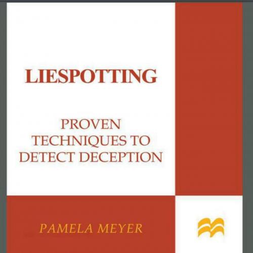 Liespotting_ Proven Techniques to Detect Deception - Pamela Meyer