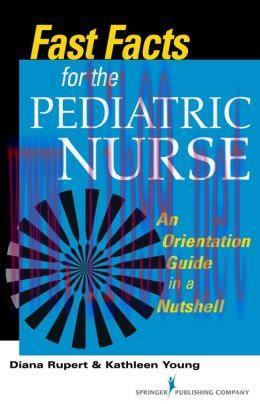 [AME]Fast Facts for the Pediatric Nurse: An Orientation Guide in a Nutshell