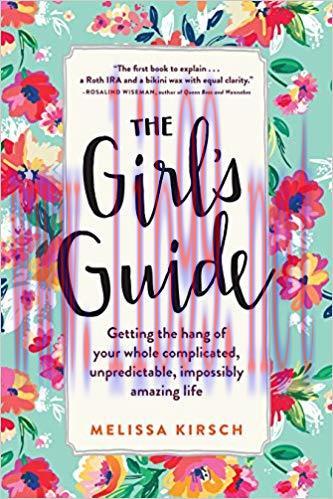 The Girl’s Guide: Getting the hang of your whole complicated, unpredictable, impossibly amazing...