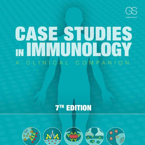 Case Studies in Immunology A Clinical Companion 7th Edition