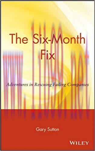 (PDF)The Six-Month Fix: Adventures in Rescuing Failing Companies 1st Edition
