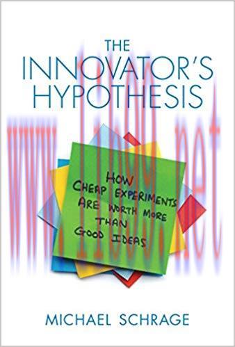 The Innovator’s Hypothesis: How Cheap Experiments Are Worth More than Good Ideas (The MIT Press...