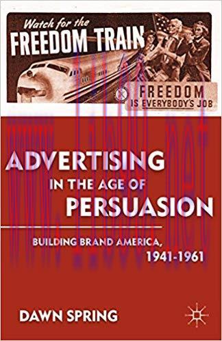 Advertising in the Age of Persuasion: Building Brand America 1941–1961 2011 Edition,