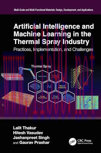 [FOX-Ebook]Artificial Intelligence and Machine Learning in the Thermal Spray Industry: Practice...