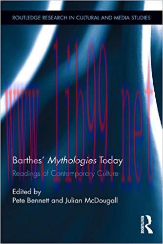 Barthes’ Mythologies Today: Readings of Contemporary Culture (Routledge Research in Cultural an...