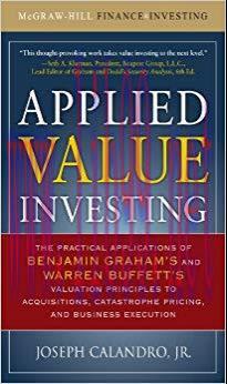 Applied Value Investing: The Practical Application of Benjamin Graham and Warren Buffett’s Valu...