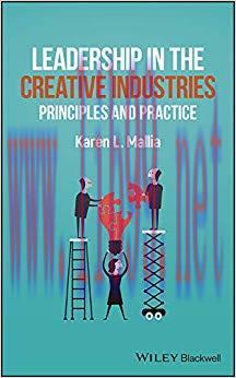 Leadership in the Creative Industries: Principles and Practice 1st Edition,