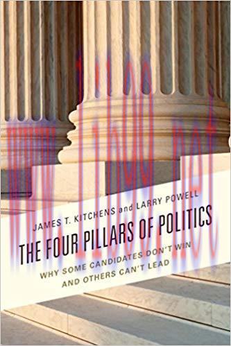 The Four Pillars of Politics: Why Some Candidates Don’t Win and Others Can’t Lead (Lexington St...