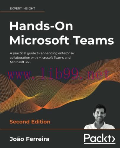 [FOX-Ebook]Hands-On Microsoft Teams: A practical guide to enhancing enterprise collaboration wi...