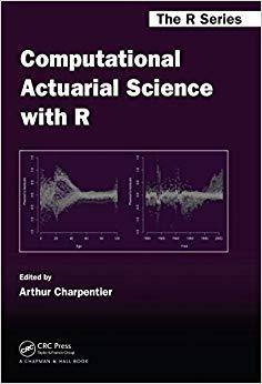 (PDF)Computational Actuarial Science with R (Chapman & HallCRC The R Series Book 17) 1st Editio...
