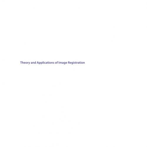 Theory and Applications of Image Registration by Goshtasby