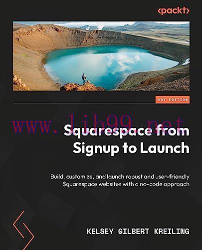 [FOX-Ebook]Squarespace from_ Signup to Launch: Build, customize, and launch robust and user-fri...