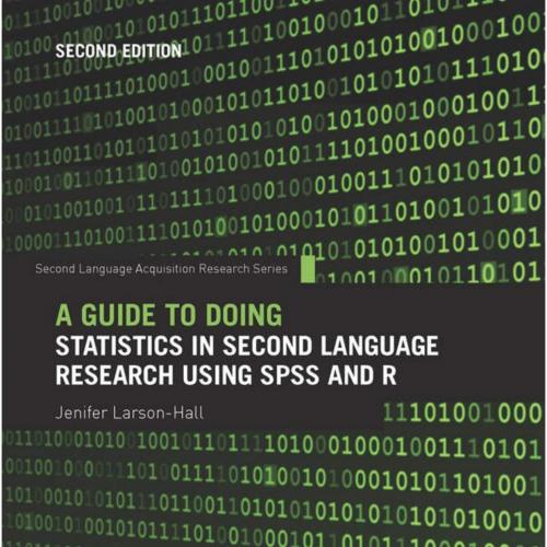 Guide to Doing Statistics in Second Language Research Using SPSS and R (Second Language Acquisi...