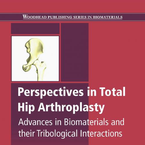 Perspectives in Total Hip Arthroplasty Advances in Biomaterials and their Tribological interact...