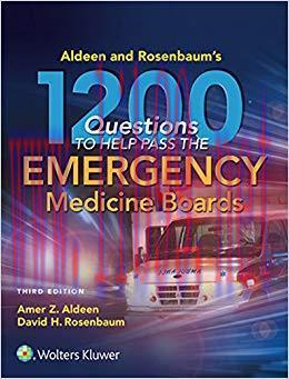 (PDF)Aldeen and Rosenbaum’s 1200 Questions to Help You Pass the Emergency Medicine Boards 3rd E...