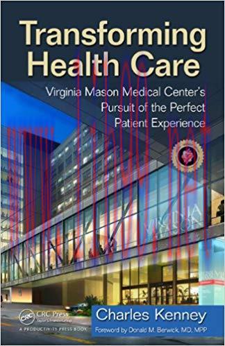 Transforming Health Care: Virginia Mason Medical Center’s Pursuit of the Perfect Patient Experi...