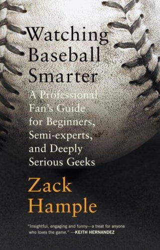 (PDF)Watching Baseball Smarter A Professional Fan’s Guide for Beginners, Semi-experts, and Deep...