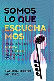 [AME]Somos lo que escuchamos : Impacto de la música en la salud individual y social (Original P...