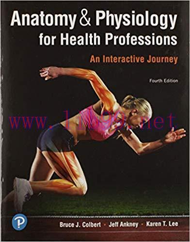 [PDF]Anatomy and Physiology for Health Professions, 4th Edition [Bruce J. Colbert]