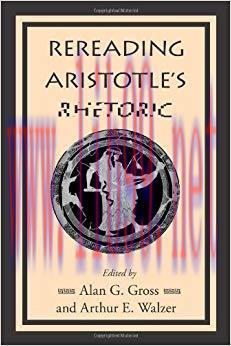 Rereading Aristotle’s Rhetoric 1st Edition,