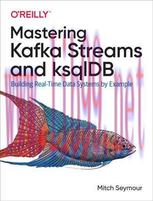 [SAIT-Ebook]Mastering Kafka Streams and ksqlDB
