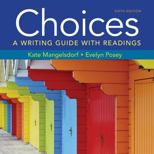 Choices A Writing Guide with Readings 6th - Kate Mangelsdorf, Evelyn Posey