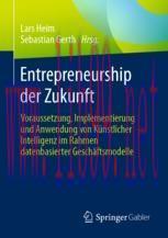 [PDF]Entrepreneurship der Zukunft: Voraussetzung, Implementierung und Anwendung von Künstlicher...