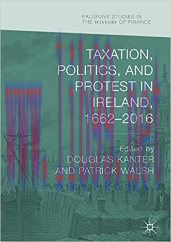 (PDF)Taxation, Politics, and Protest in Ireland, 1662–2016 (Palgrave Studies in the History of ...