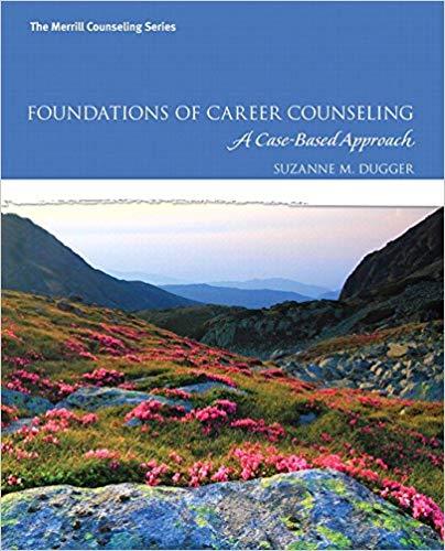 (Test Bank)Foundations of Career Counseling A Case-Based Approach Suzanne M. Dugger.docx