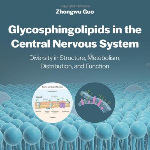 Glycosphingolipids in the Central Nervous System Diversity in Structure, Metabolism, Distributi...