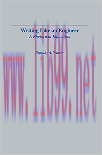 Writing Like An Engineer: A Rhetorical Education (Rhetoric, Knowledge, and Society Series) 1st ...