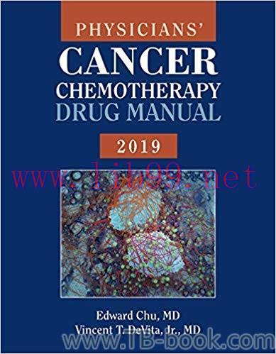 Physicians’ Cancer Chemotherapy Drug Manual 2019 19th Edition by Edward Chu