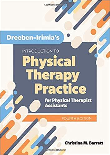 Dreeben-Irimia’s Introduction to Physical Therapy Practice for Physical Therapist Assistants 4t...