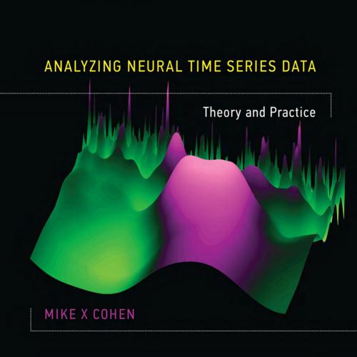 Analyzing Neural Time Series Data Theory and Practice - Wei Zhi