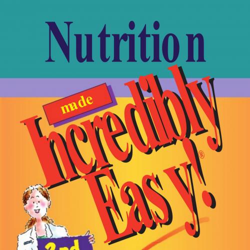 Nutrition Made Incredibly Easy 2nd Edition