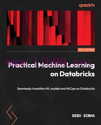 [FOX-Ebook]Practical Machine Learning on Databricks: Seamlessly transition ML models and MLOps ...