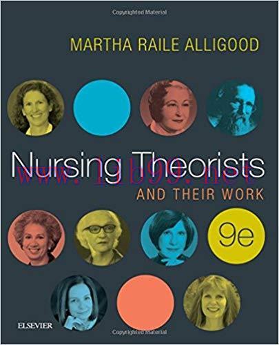 [PDF]Nursing Theorists AND THEIR WORK, 9th Edition