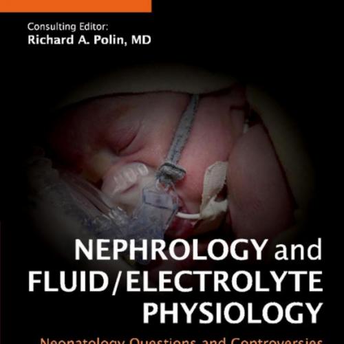Nephrology and Fluid_Electrolyte Physiology_ Neonatology Questions and Controversies