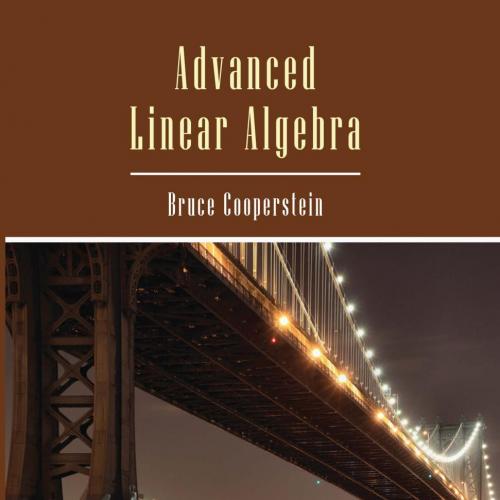 Advanced Linear Algebra 1st - Bruce Cooperstein