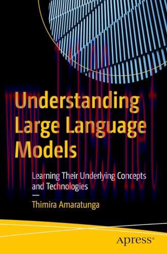 [FOX-Ebook]Understanding Large Language Models: Learning Their Underlying Concepts and Technolo...