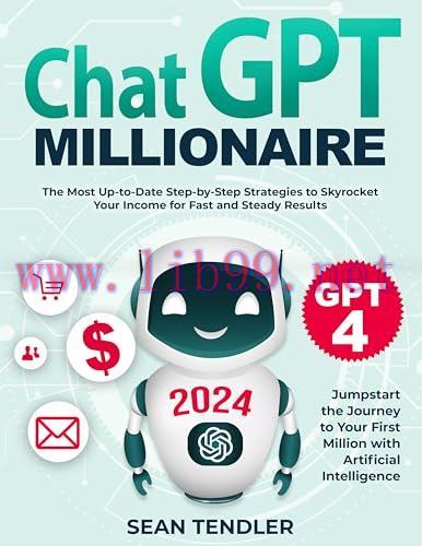 [FOX-Ebook]ChatGPT Millionaire: Jumpstart the Journey to Your First Million with Artificial Int...