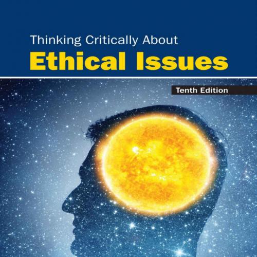 Thinking Critically About Ethical Issues 10th - Vincent Ruggiero