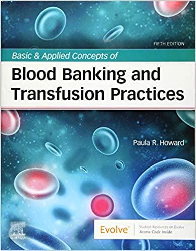 Basic & Applied Concepts of Blood Banking and Transfusion Practices 5e