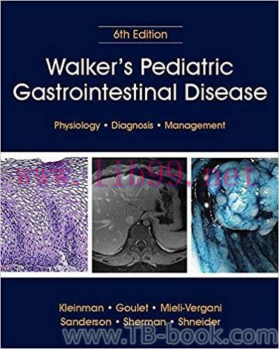 Walker’s Pediatric Gastrointestinal Disease: Pathology, Diagnosis, Management, 2 Volume Set 6th...