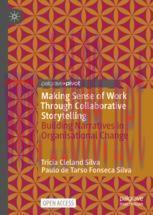 [PDF]Making Sense of Work Through Collaborative Storytelling: Building Narratives in Organisati...